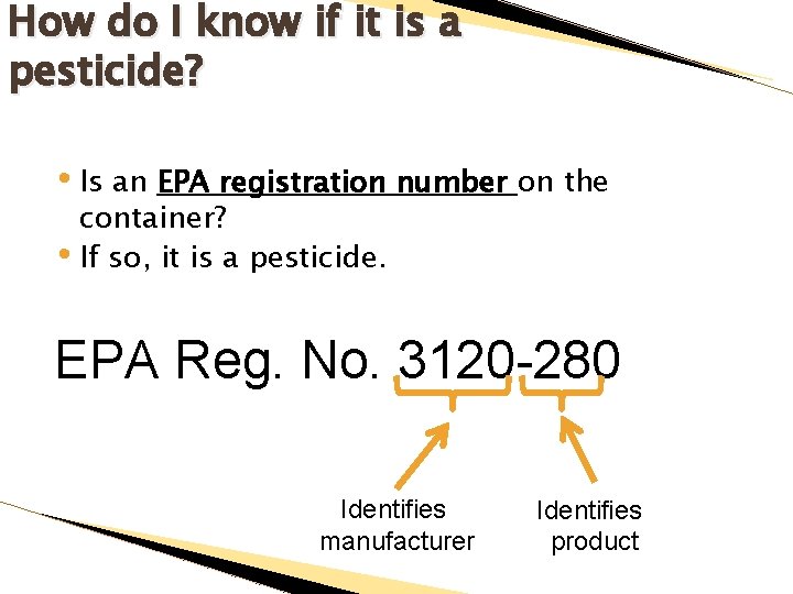 How do I know if it is a pesticide? • Is an EPA registration