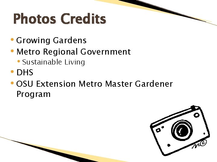 Photos Credits • Growing Gardens • Metro Regional Government • Sustainable Living • DHS