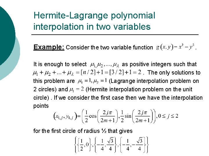 Hermite-Lagrange polynomial interpolation in two variables Example: Consider the two variable function It is