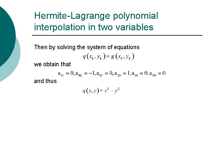 Hermite-Lagrange polynomial interpolation in two variables Then by solving the system of equations we