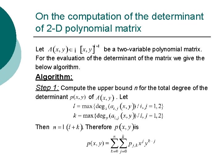 On the computation of the determinant of 2 -D polynomial matrix Let be a