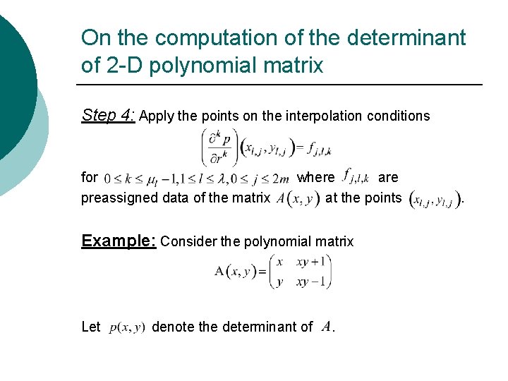 On the computation of the determinant of 2 -D polynomial matrix Step 4: Apply