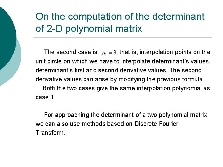 On the computation of the determinant of 2 -D polynomial matrix The second case