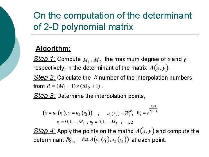 On the computation of the determinant of 2 -D polynomial matrix Algorithm: Step 1: