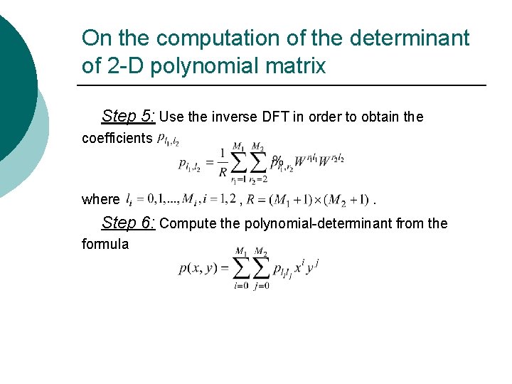 On the computation of the determinant of 2 -D polynomial matrix Step 5: Use