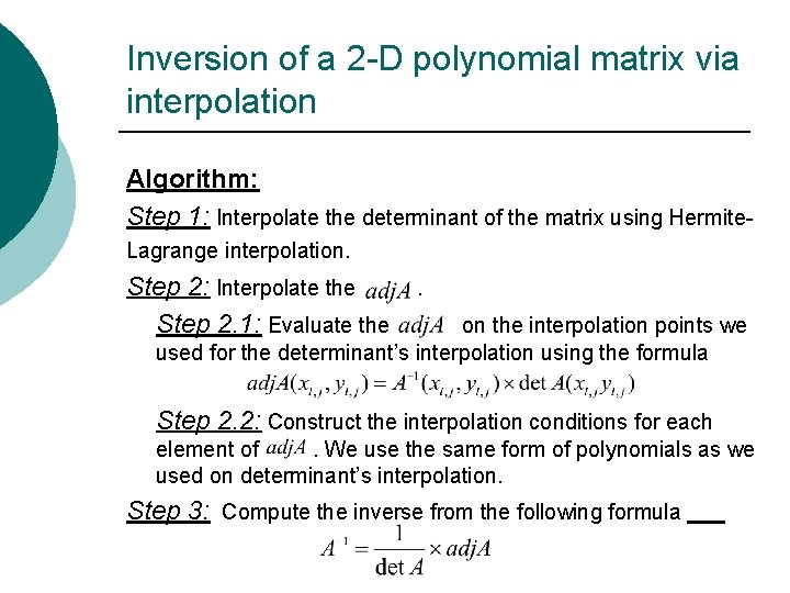 Inversion of a 2 -D polynomial matrix via interpolation Algorithm: Step 1: Interpolate the