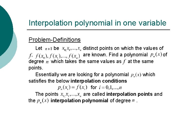 Interpolation polynomial in one variable Problem-Definitions Let be distinct points on which the values