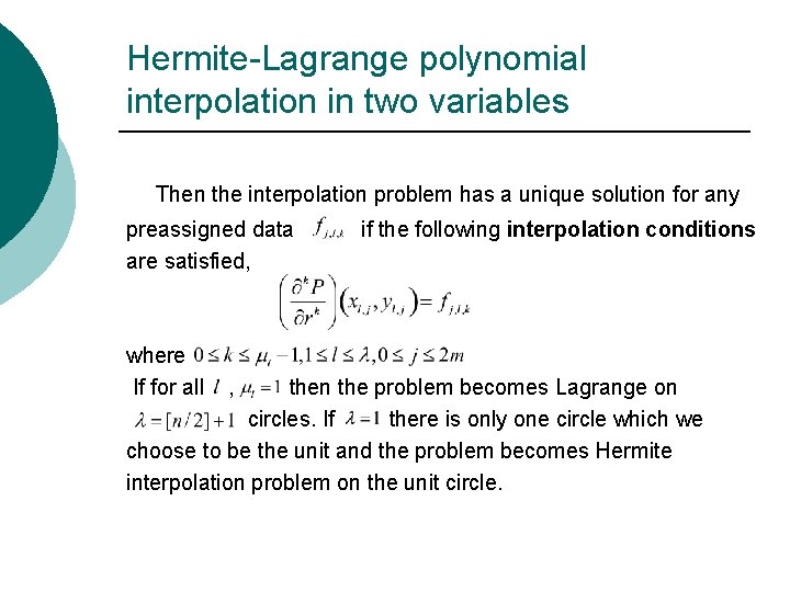 Hermite-Lagrange polynomial interpolation in two variables Then the interpolation problem has a unique solution
