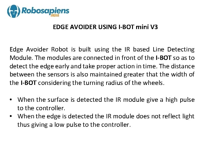 EDGE AVOIDER USING I-BOT mini V 3 Edge Avoider Robot is built using the