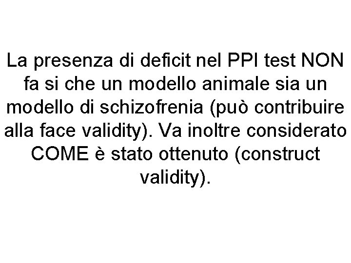 La presenza di deficit nel PPI test NON fa si che un modello animale