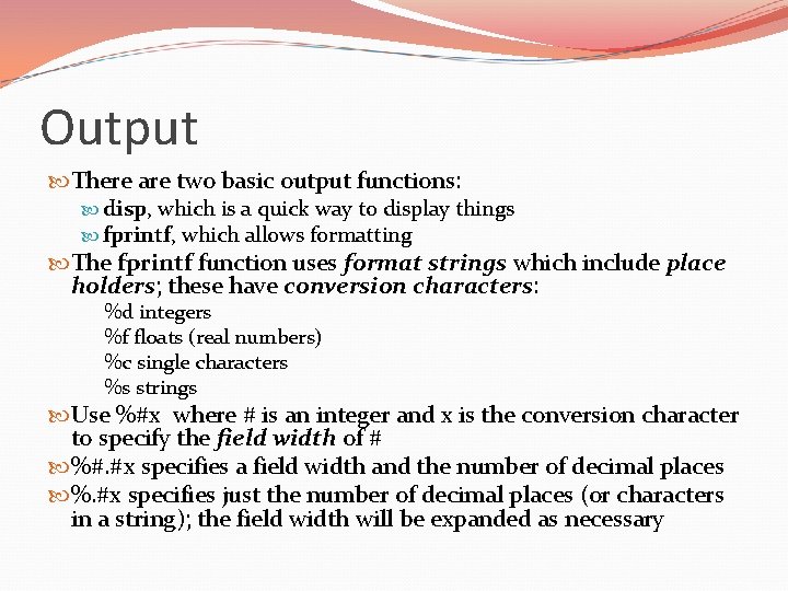 Output There are two basic output functions: disp, which is a quick way to