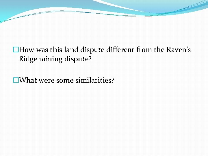 �How was this land dispute different from the Raven’s Ridge mining dispute? �What were