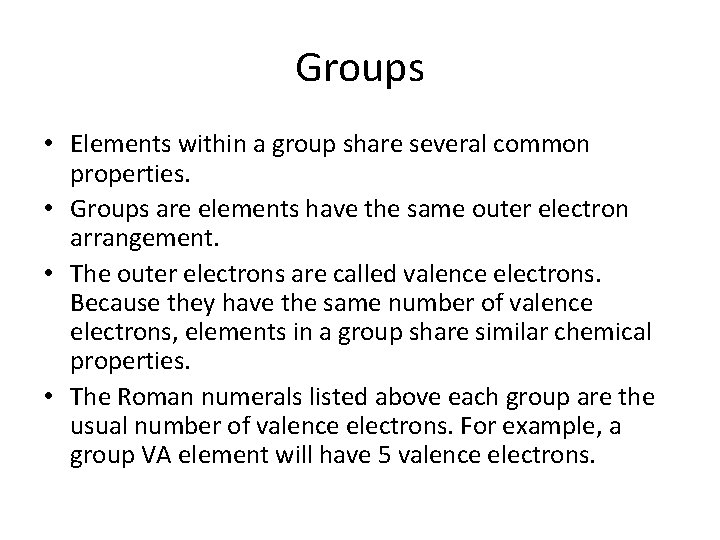 Groups • Elements within a group share several common properties. • Groups are elements