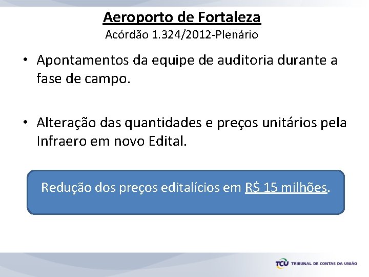 Aeroporto de Fortaleza Acórdão 1. 324/2012 -Plenário • Apontamentos da equipe de auditoria durante