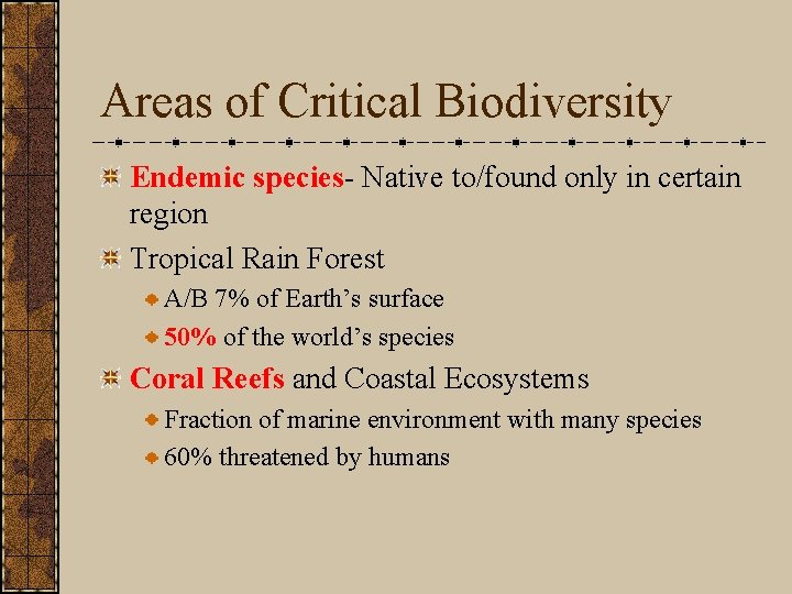 Areas of Critical Biodiversity Endemic species- Native to/found only in certain region Tropical Rain