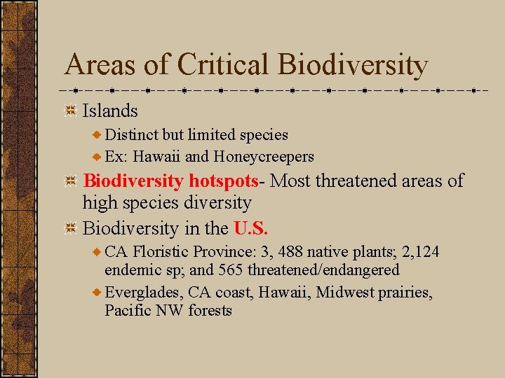 Areas of Critical Biodiversity Islands Distinct but limited species Ex: Hawaii and Honeycreepers Biodiversity