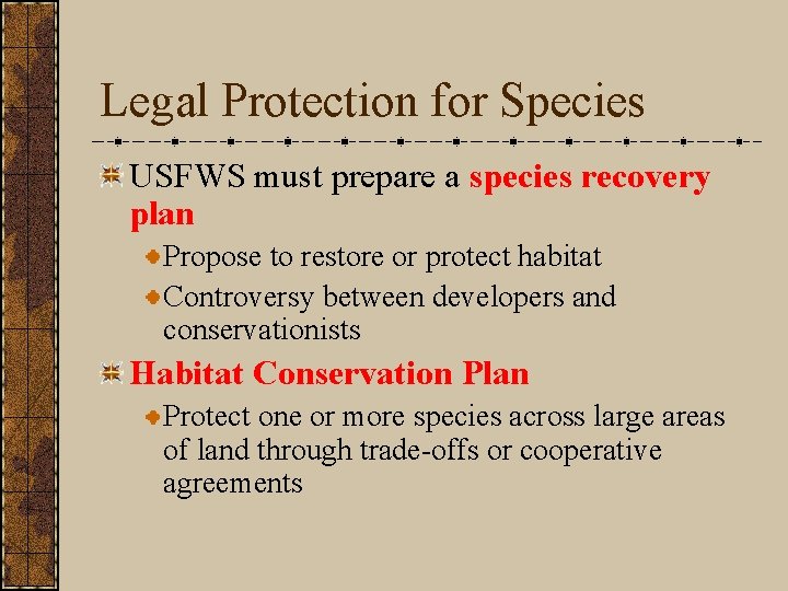 Legal Protection for Species USFWS must prepare a species recovery plan Propose to restore