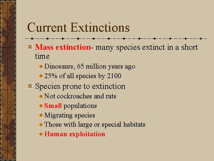 Current Extinctions Mass extinction- many species extinct in a short time Dinosaurs, 65 million