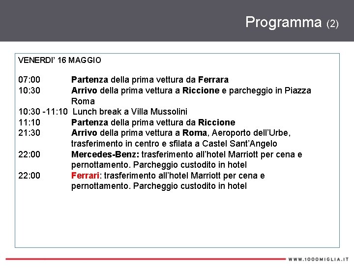 Programma (2) VENERDI’ 16 MAGGIO 07: 00 10: 30 Partenza della prima vettura da