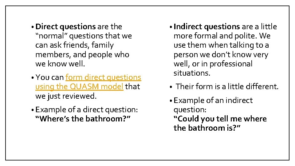  • Direct questions are the “normal” questions that we can ask friends, family