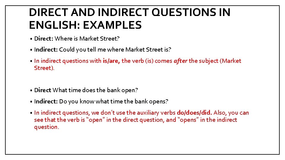 DIRECT AND INDIRECT QUESTIONS IN ENGLISH: EXAMPLES • Direct: Where is Market Street? •