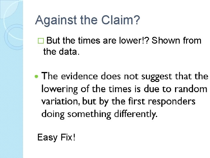 Against the Claim? � But the times are lower!? Shown from the data. �The