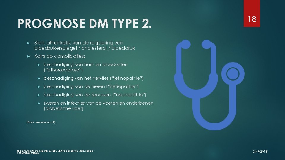 PROGNOSE DM TYPE 2. ► Sterk afhankelijk van de regulering van bloedsuikerspiegel / cholesterol