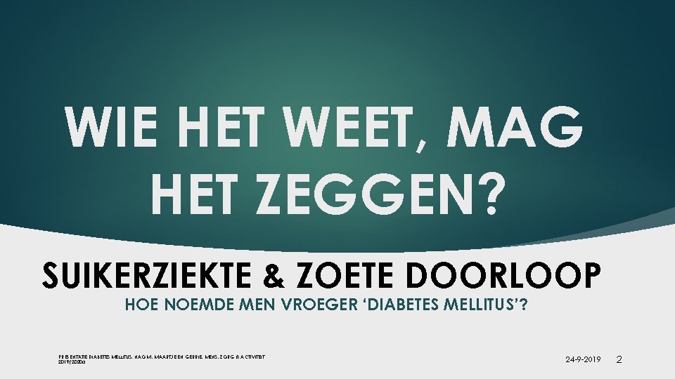 WIE HET WEET, MAG HET ZEGGEN? SUIKERZIEKTE & ZOETE DOORLOOP HOE NOEMDE MEN VROEGER