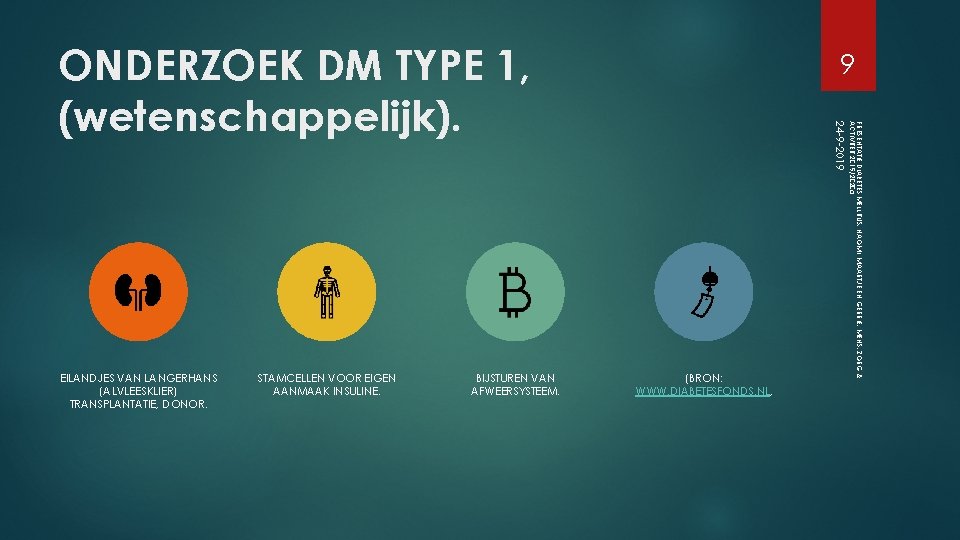 ONDERZOEK DM TYPE 1, (wetenschappelijk). BIJSTUREN VAN AFWEERSYSTEEM. 24 -9 -2019 STAMCELLEN VOOR EIGEN