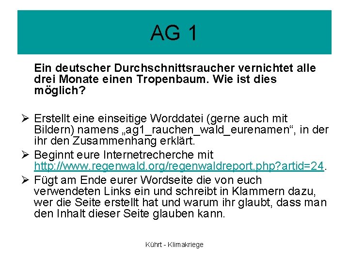 AG 1 Ein deutscher Durchschnittsraucher vernichtet alle drei Monate einen Tropenbaum. Wie ist dies