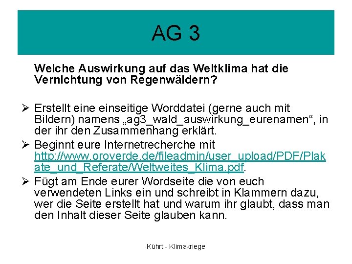 AG 3 Welche Auswirkung auf das Weltklima hat die Vernichtung von Regenwäldern? Ø Erstellt