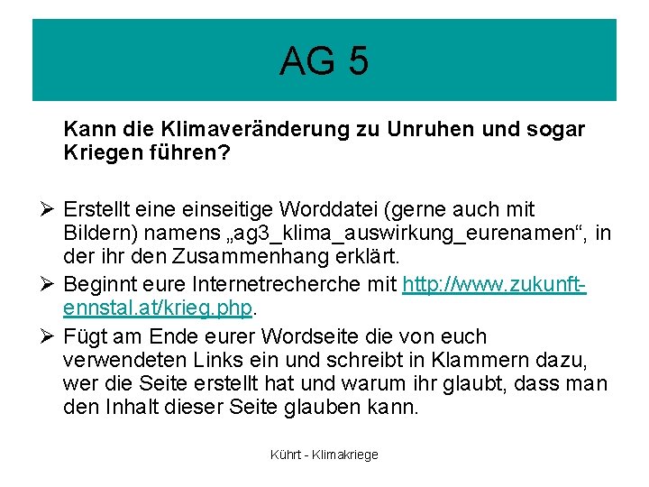 AG 5 Kann die Klimaveränderung zu Unruhen und sogar Kriegen führen? Ø Erstellt eine