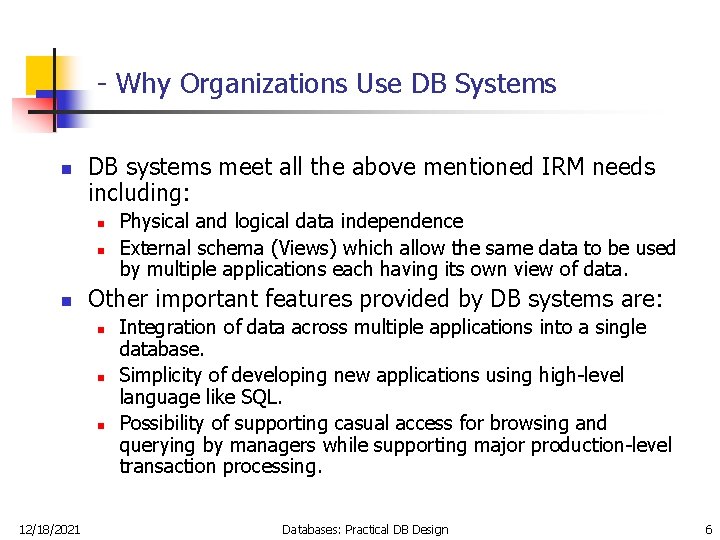 - Why Organizations Use DB Systems n DB systems meet all the above mentioned