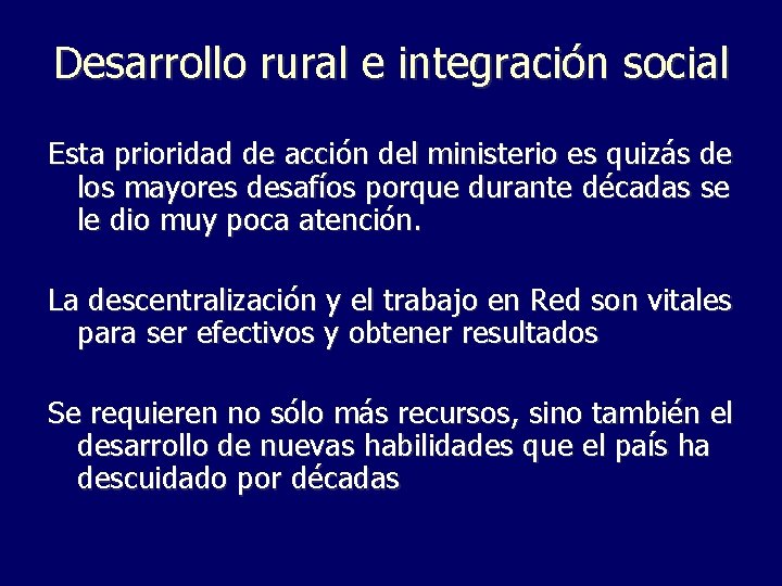 Desarrollo rural e integración social Esta prioridad de acción del ministerio es quizás de