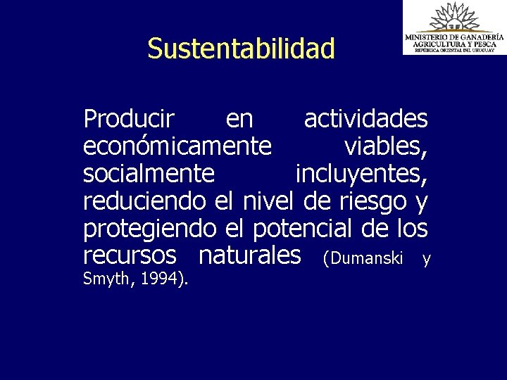 Sustentabilidad Producir en actividades económicamente viables, socialmente incluyentes, reduciendo el nivel de riesgo y