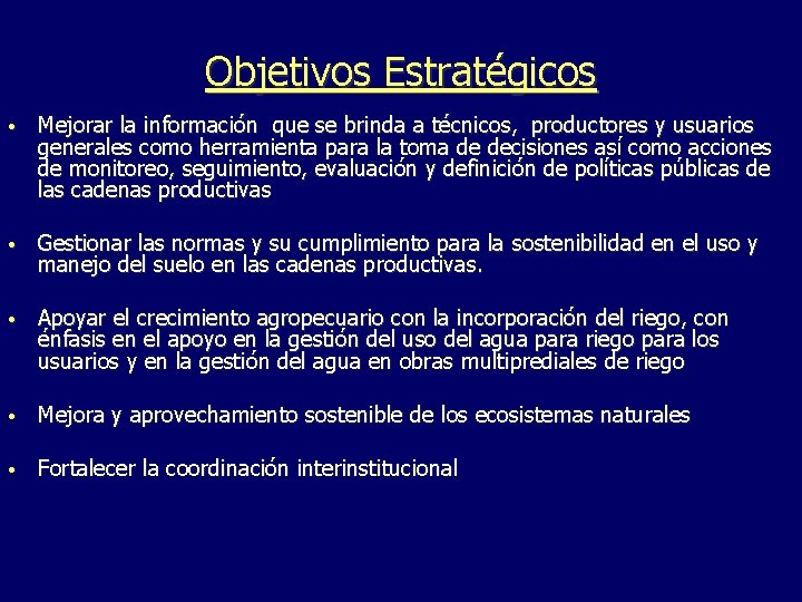 Objetivos Estratégicos • Mejorar la información que se brinda a técnicos, productores y usuarios