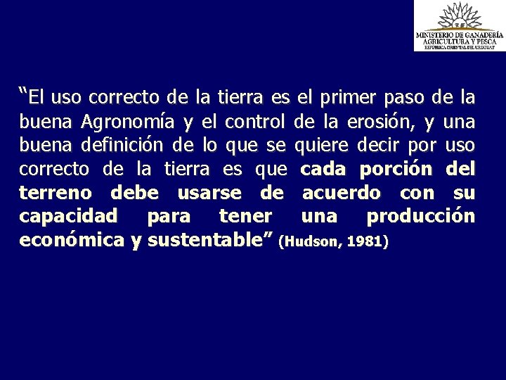 “El uso correcto de la tierra es el primer paso de la buena Agronomía