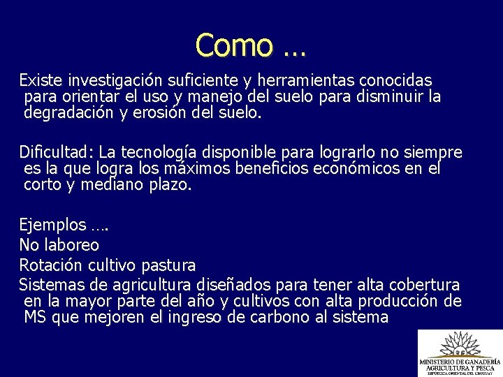 Como … Existe investigación suficiente y herramientas conocidas para orientar el uso y manejo