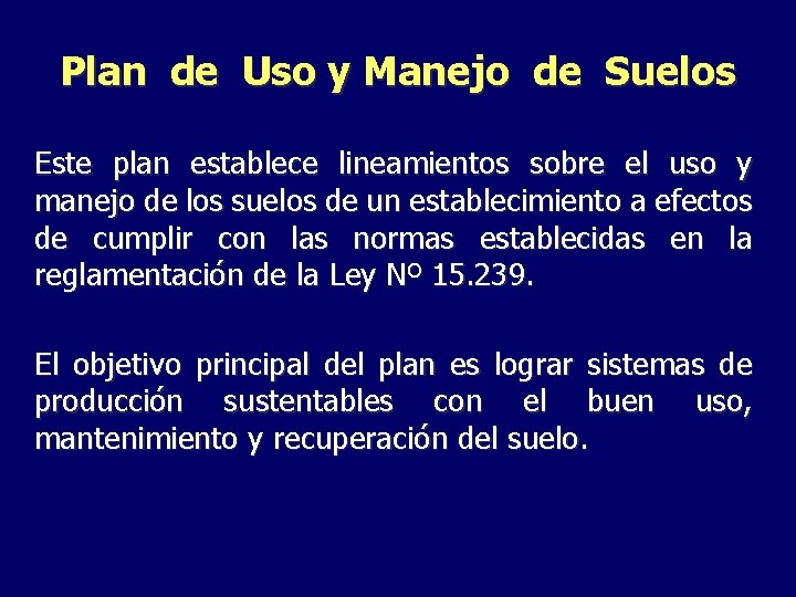 Plan de Uso y Manejo de Suelos Este plan establece lineamientos sobre el uso