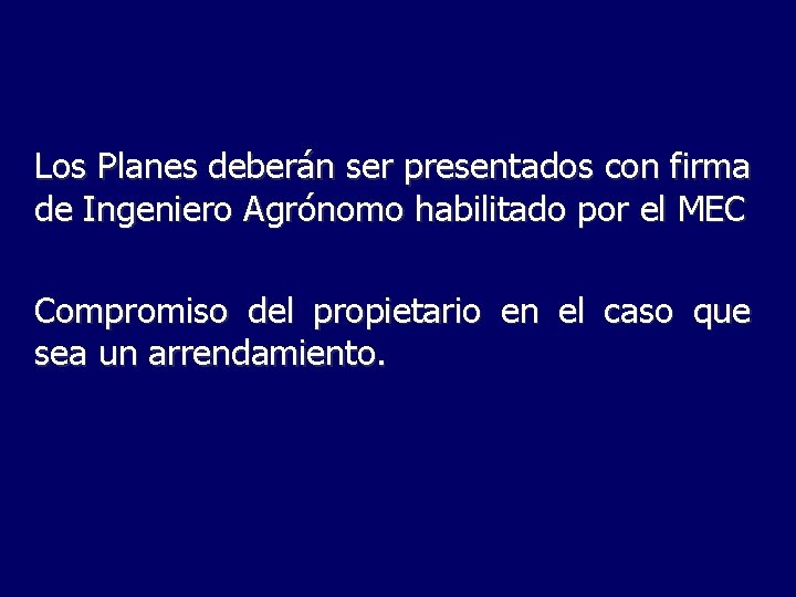 Los Planes deberán ser presentados con firma de Ingeniero Agrónomo habilitado por el MEC