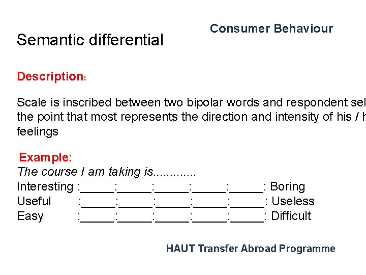 Semantic differential Consumer Behaviour Description: Scale is inscribed between two bipolar words and respondent