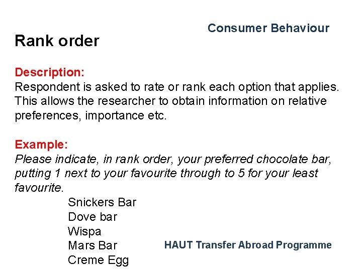 Rank order Consumer Behaviour Description: Respondent is asked to rate or rank each option