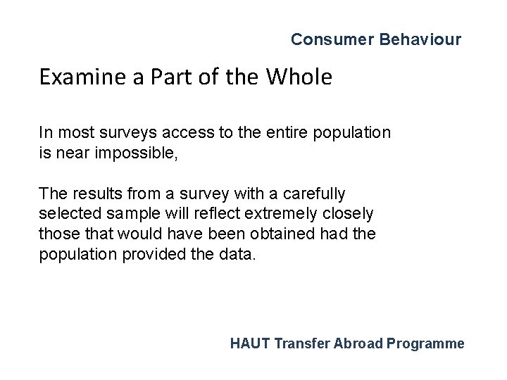 Consumer Behaviour Examine a Part of the Whole In most surveys access to the