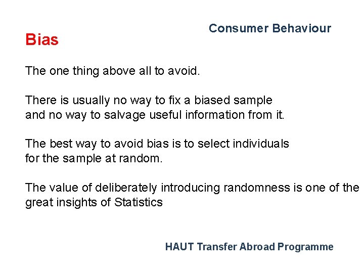 Consumer Behaviour Bias The one thing above all to avoid. There is usually no