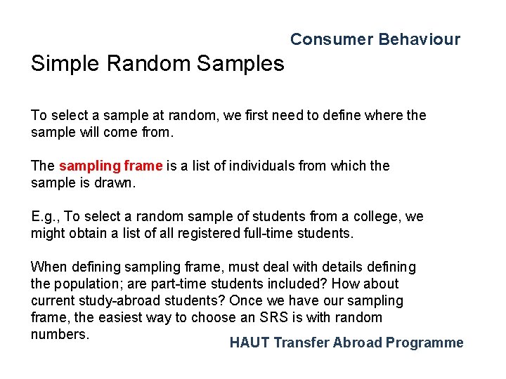Consumer Behaviour Simple Random Samples To select a sample at random, we first need