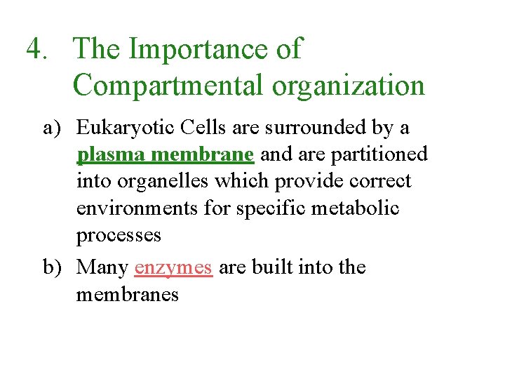 4. The Importance of Compartmental organization a) Eukaryotic Cells are surrounded by a plasma
