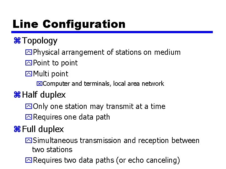 Line Configuration z Topology y. Physical arrangement of stations on medium y. Point to