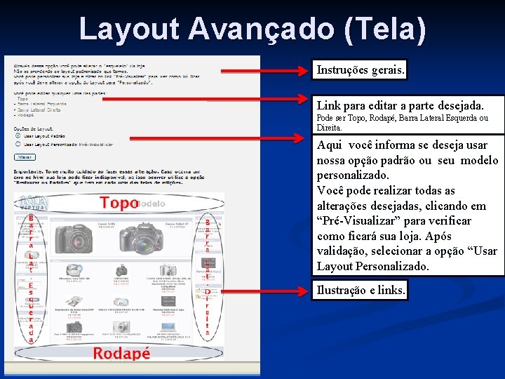 Layout Avançado (Tela) Instruções gerais. Link para editar a parte desejada. Pode ser Topo,