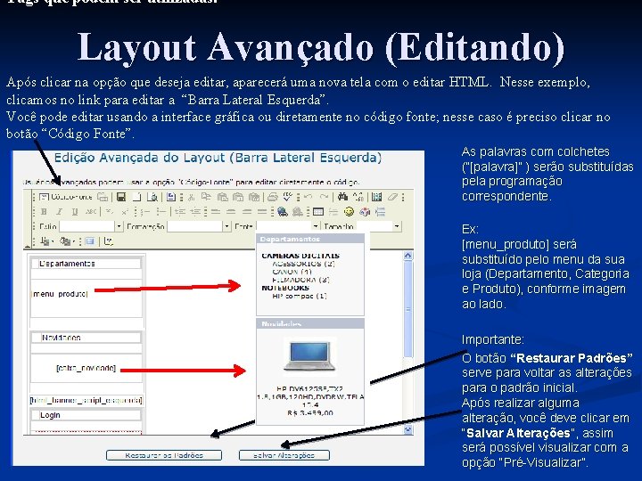 Tags que podem ser utilizadas. Layout Avançado (Editando) Após clicar na opção que deseja Tags que podem ser utilizadas. Layout Avançado (Editando) Após clicar na opção que deseja