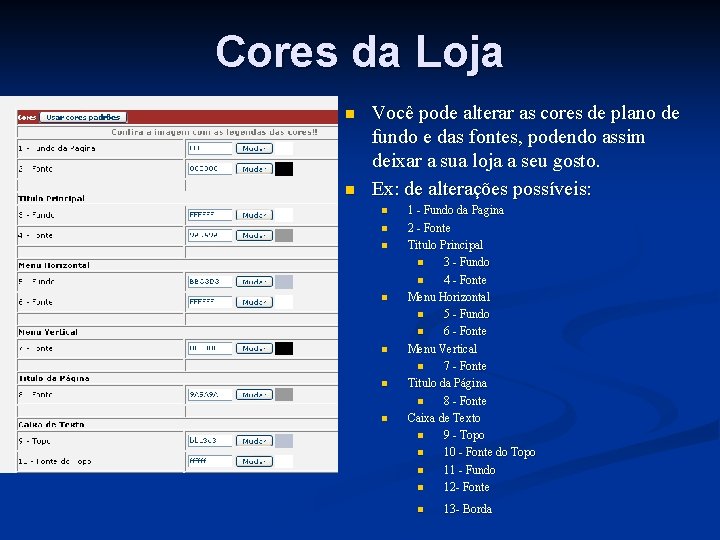 Cores da Loja n n Você pode alterar as cores de plano de fundo